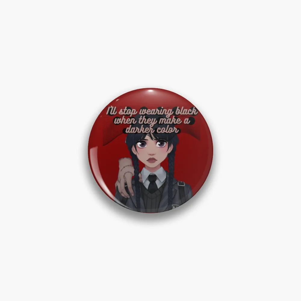 Wednesday Addams Quote Button Pin – "I’ll Stop Wearing Black"