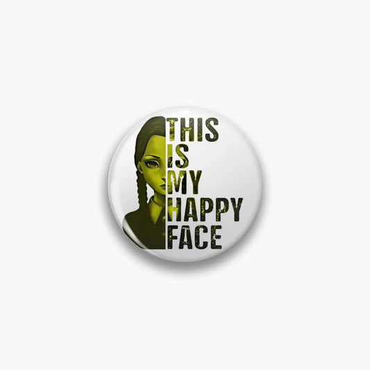 Wednesday Addams “This Is My Happy Face” Button Pin